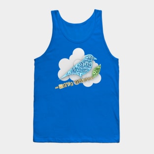 Maya Angelou - A Bird Doesn't Sing Because Tank Top